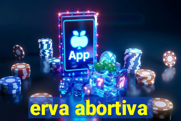 erva abortiva